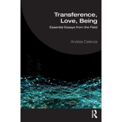 Transference, Love, Being: Essential Essays from the Field