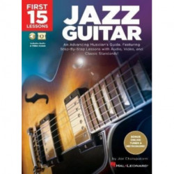 First 15 Lessons - Jazz Guitar: An Advancing Musician's Guide, Featuring Step-by-Step Lessons with Audio, Video & Classic Standards