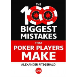 The 100 Biggest Mistakes That Poker Players Make