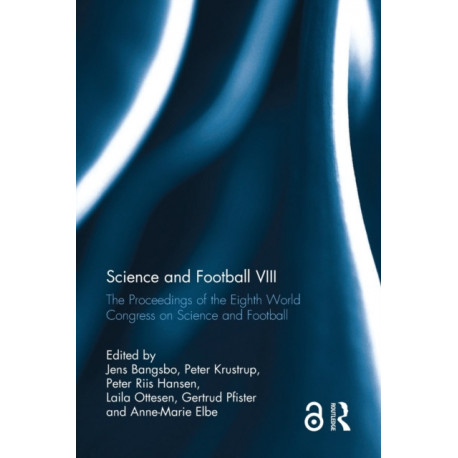 Science and Football VIII: The Proceedings of the Eighth World Congress on Science and Football