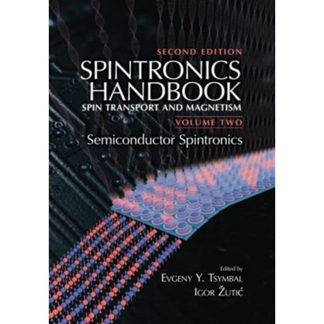 Spintronics Handbook, Second Edition: Spin Transport and Magnetism: Volume Two: Semiconductor Spintronics