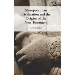 Mesopotamian Civilization and the Origins of the New Testament