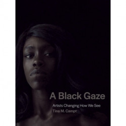 A Black Gaze: Artists Changing How We See