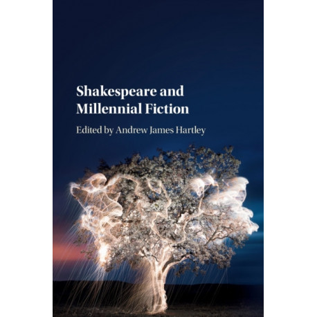 Shakespeare and Millennial Fiction