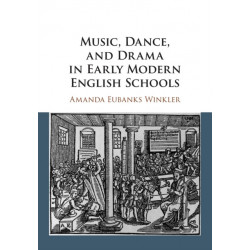 Music, Dance, and Drama in Early Modern English Schools
