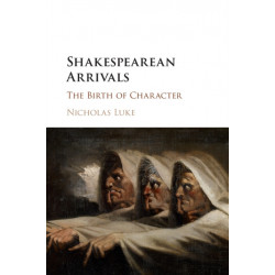 Shakespearean Arrivals: The Birth of Character