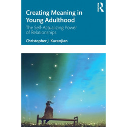 Creating Meaning in Young Adulthood: The Self-Actualizing Power of Relationships