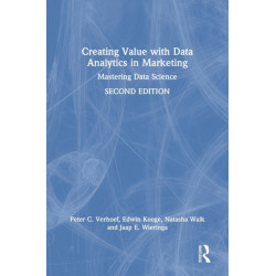 Creating Value with Data Analytics in Marketing: Mastering Data Science