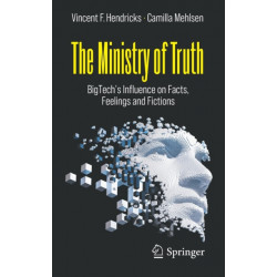 The Ministry of Truth: BigTech's Influence on Facts, Feelings and Fictions