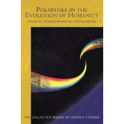 Polarities in the Evolution of Humanity: West and East - Materialism and Mysticism - Knowledge and Belief