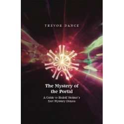 The Mystery of the Portal: A Guide to Rudolf Steiner's first Mystery Drama