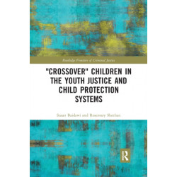 'Crossover' Children in the Youth Justice and Child Protection Systems