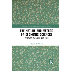The Nature and Method of Economic Sciences: Evidence, Causality, and Ends