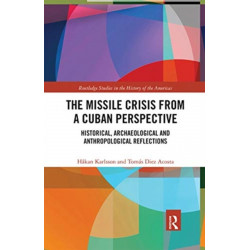 The Missile Crisis from a Cuban Perspective: Historical, Archaeological and Anthropological Reflections