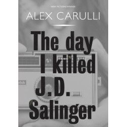 The Day I Killed J. D. Salinger