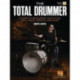 The Total Drummer: A Guide to Developing Your Style, Feel, Touch, Groove, and More