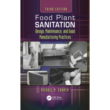 Food Plant Sanitation: Design, Maintenance, and Good Manufacturing Practices