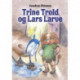 Trine Trold og Lars Larve