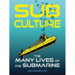 Sub Culture: The Many Lives of the Submarine