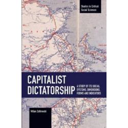 Capitalist Dictatorship: A Study of Its Social Systems, Dimensions, Forms and Indicators