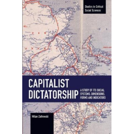 Capitalist Dictatorship: A Study of Its Social Systems, Dimensions, Forms and Indicators