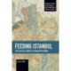 Feeding Istanbul: The Political Economy of Urban Provisioning