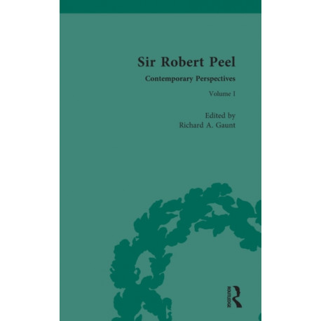 Sir Robert Peel: Contemporary Perspectives