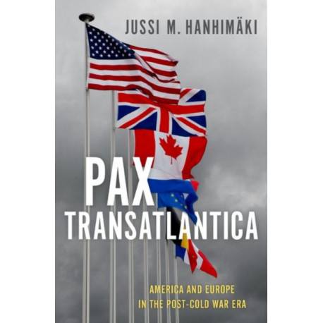 Pax Transatlantica: America and Europe in the Post-Cold War Era