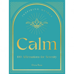 Calm: 100 Affirmations for Serenity