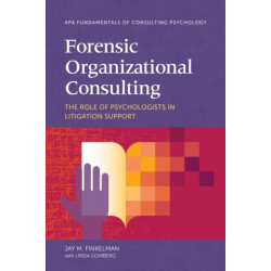 Forensic Organizational Consulting: The Role of Psychologists in Litigation Support
