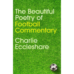 The Beautiful Poetry of Football Commentary: The perfect gift for footie fans