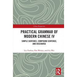 Practical Grammar of Modern Chinese IV: Simple Sentence, Compound Sentence, and Discourse