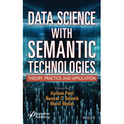 Data Science with Semantic Technologies: Theory, Practice and Application