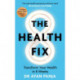 The Health Fix: Transform your Health in 8 Weeks