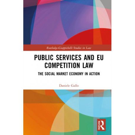 Public Services and EU Competition Law: The Social Market Economy in Action