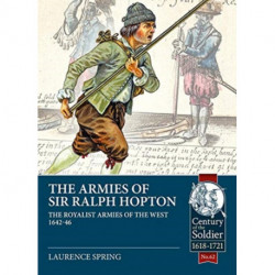 The The Armies of Sir Ralph Hopton: The Royalist Armies of the West 1642-46