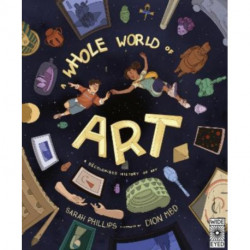 A Whole World of Art: A time-travelling trip through a whole world of art