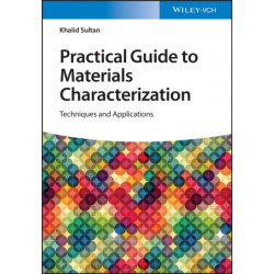 Practical Guide to Materials Characterization: Techniques and Applications
