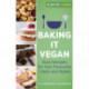 Baking it Vegan: Easy Recipes for Your Favourite Cakes and Bakes
