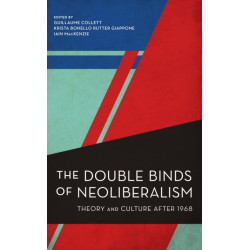 The Double Binds of Neoliberalism: Theory and Culture After 1968