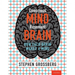 Conscious Mind, Resonant Brain: How Each Brain Makes a Mind
