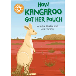 Reading Champion: How Kangaroo Got Her Pouch: Independent Reading Orange 6