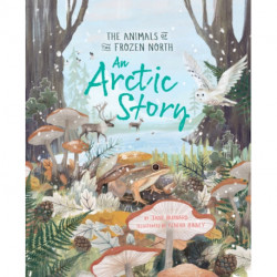 An Arctic Story: The Animals of the Frozen North
