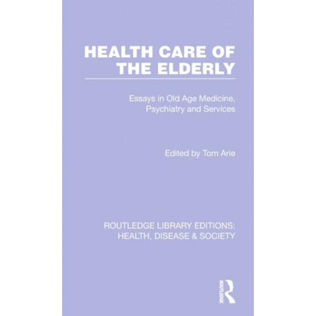 Health Care of the Elderly: Essays in Old Age Medicine, Psychiatry and Services