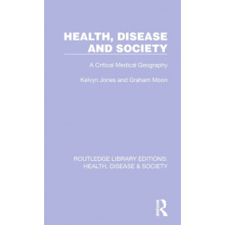 Health, Disease and Society: A Critical Medical Geography