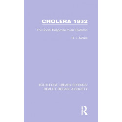 Cholera 1832: The Social Response to an Epidemic