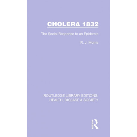 Cholera 1832: The Social Response to an Epidemic