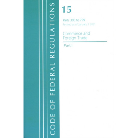 Code of Federal Regulations, Title 15 Commerce and Foreign Trade 300-799, Revised as of January 1, 2021: Part 1