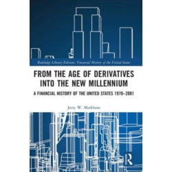From the Age of Derivatives into the New Millennium: A Financial History of the United States 1970–2001