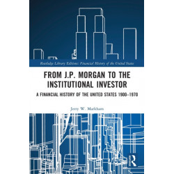 From J.P. Morgan to the Institutional Investor: A Financial History of the United States 1900–1970